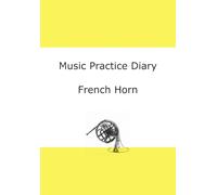Music Practice Diary: French Horn