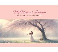Music Practice Journal & Assignment Notebook | Music Lesson Tracker & Practice Log: A Logbook for Music Learners to Record Lessons, Track Progress, ... | Perfect for Students of All Levels