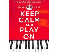 Music Sales Keep calm and play on - Manuale di 22 spartiti per pianoforte, con musiche di Yann Tiersen, Yiruma, Ludovico Einaudi e altri (lingua inglese)