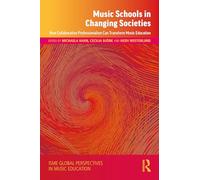 Music Schools in Changing Societies: How Collaborative Professionalism Can Transform Music Education