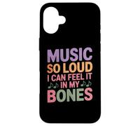 MUSIC SO LOUD I CAN FEEL IT IN MY BONES Custodia per iPhone 16 Plus