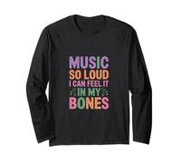 Music SO Loud I Can Feel IT in My Bones Maglia a Manica