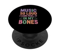 MUSIC SO LOUD I CAN FEEL IT IN MY BONES PopSockets PopGrip Adesivo