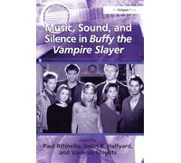 Music, Sound, and Silence in Buffy the Vampire Slayer