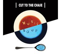 Music Soup - Cut To The Chase
