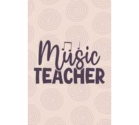 Music Teacher: Blank Lined Journal For Music Teacher| Future Music Teacher Or Instructor Gift From Student Notebook| School Music Teach and Retirement Daily Diary Appreciation| 6x9 Inch Journal