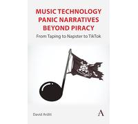 Music Technology Panic Narratives Beyond Piracy: From Taping to Napster to Tiktok
