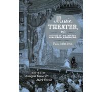 Music, Theater, and Cultural Transfer: Paris, 1830-1914