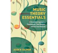 Music Theory Essentials: A Streamlined Approach to Fundamentals, Tonal Harmony, and Post-Tonal Materials