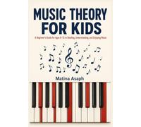 Music Theory for Kids: A Beginner's Guide for Ages 8-12 to Reading, Understanding, and Enjoying Music