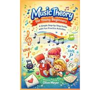 Music Theory for Young Beginners: A Simple Step-by-Step Guide with Fun Practice Activities