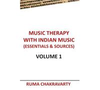 MUSIC THERAPY WITH INDIAN MUSIC (ESSENTIALS & SOURCES) : Volume 1
