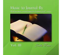 Music to Journal by Vol. III - Soaking Soundscapes for Hearing God's Voice