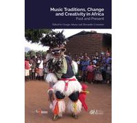 Music traditions, change and creativity in Africa. Past and prese