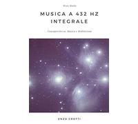 Musica a 432 Hz integrale: Consapevolezza, musica e meditazione
