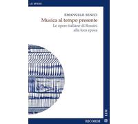 Musica al tempo presente. Le opere italiane di Rossini alla loro epoca