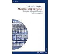 Musica al tempo presente. Le opere italiane di Rossini alla loro epoca
