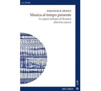 Musica al tempo presente. Le opere italiane di Rossini alla loro epoca [Paperbac