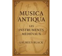 Musica Antiqua: Les Instruments Médiévaux