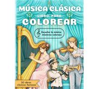 Musica Clasica Libro para colorear infantil: 30 obras de música clásica famosas con códigos QR para escuchar | Actividades educativas de arte (6-10 ... creativo para niños amantes de la música