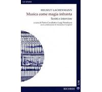 Musica come magia infranta. Scritti e interviste