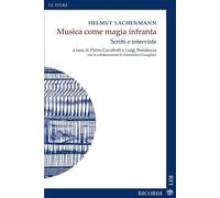 Musica come magia infranta - Scritti e interviste - P. Cavallotti L. Pestalozza