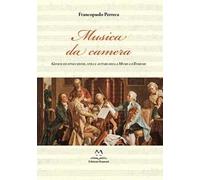 Musica da camera. Genesi ed evoluzione, stili e autori della musica d'insieme