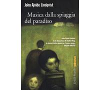 Musica dalla spiaggia del paradiso - Lindqvist John Ajvide