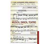 Musica, danza, teatro. Scritti ritrovati 1937-1986