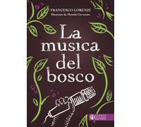 La musica del bosco. Ediz. a colori - Lorenzi Francesco