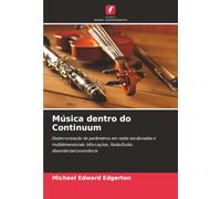 Música dentro do Continuum: Desincronização de parâmetros em redes escalonadas e multidimensionais: bifurcações, fissão/fusão, dissonância/consonância