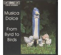 Musica Dolce From Byrd to Birds (Musica Dolce) (CD) Album