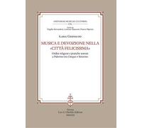 Musica e devozione nella «Città felicissima». Ordini religiosi e pratiche sonore a Palermo tra Cinque e Seicento