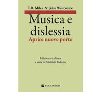 Musica e dislessia. Aprire nuove porte - Miles T. R., Westcombe John