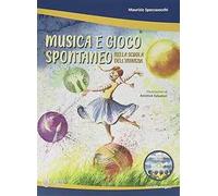 Musica e gioco spontaneo nella scuola dell'infanzia. Con CD-Audio