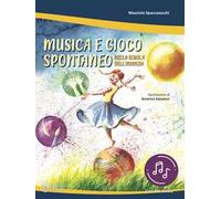 Musica e gioco spontaneo nella scuola dell'infanzia. Con File audio in streaming