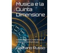 Musica e la Quinta Dimensione: Come decodificare la realtà attraverso la musica per dominare il caos