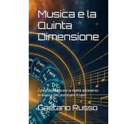 Musica e la Quinta Dimensione: Come decodificare la realtà attraverso la musica per dominare il caos
