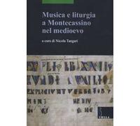 Musica e liturgia a Montecassino nel Medioevo. Ediz. multilingue