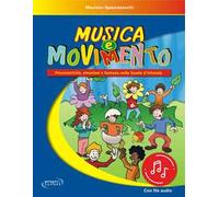 Musica e movimento. Psicomotricità, emozioni e fantasia nella scuola d'infanzia. Con File audio in streaming