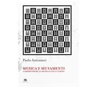 Musica e mutamenti. Comprendere la musica con l'I Ching - [Editoriale Jouvence]