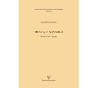 Musica, e non solo. Scritti (2011-2020)