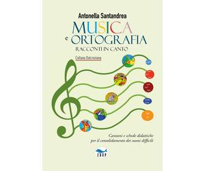 Musica e ortografia. Racconti in canto - Santandrea Antonella