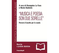 «Musica e poesia son due sorelle». Percorsi d'ascolto per la scuola