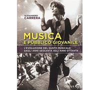 Musica e pubblico giovanile. L'evoluzione del gusto musicale dagli anni Se...