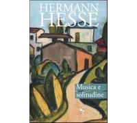 Musica e solitudine. Testo tedesco a fronte - Hesse Hermann