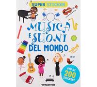 Musica e suoni del mondo. Super sticker. Ediz. a colori