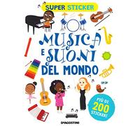 Musica e suoni del mondo. Super sticker. Ediz. a colori