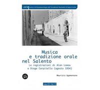 Musica e tradizione orale in Salento. Le registrazioni di Alan Lomax e Diego Carpitella (1954). Con QR Code per contenuti digitali
