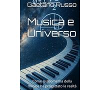 Musica e Universo: Come la geometria della musica ha progettato la realtà